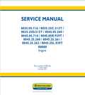 New Holland 8035.05.716, 8035. 25C. 313T, 8035.25D. 313T, 8045.05.260, 8045.05.716, 8045.25.260, 8045.25L.939T S800 Engine Service Manual 47454136 PDF
