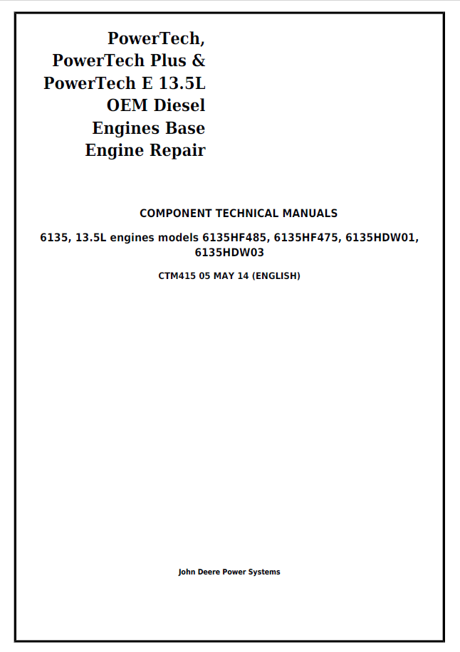 John Deere 6135, 13.5L Diesel Engine Base Engine Repair Component Technical Manual CTM415 PDF