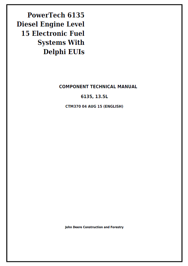 John Deere 6135 Diesel Engine Level 15 Electronic Fuel Systems With Delphi EUIs Component Technical Manual CTM370 PDF