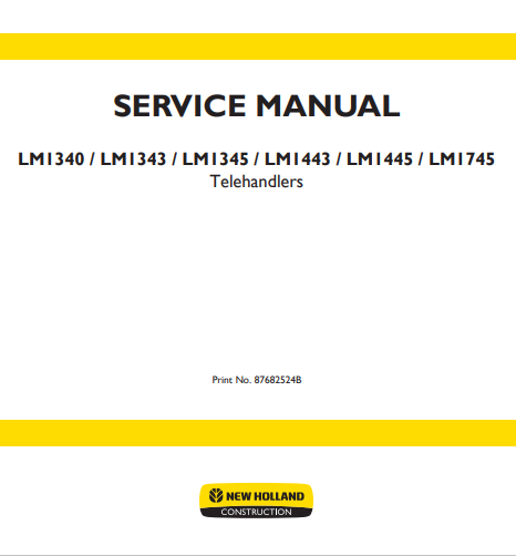 New Holland LM1340, LM1343, LM1345, LM1443, LM1445, LM1745 Telehandler Service Manual 87682524B PDF